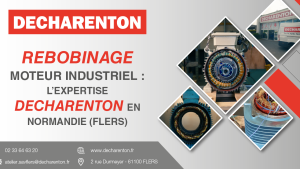 Rebobinage moteur industriel : l’expertise Decharenton en Normandie
